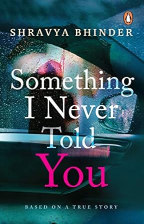 Something I Never Told You by Shravya Bhinder paperback book cover