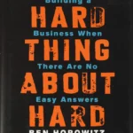 The Hard Thing About Hard Things by Ben Horowitz paperback book cover
