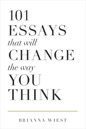 101 Essays That Will Change the Way You Think by Brianna Wiest paperback book cover