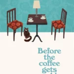 Before the Coffee Gets Cold by Toshikazu Kawaguchi paperback book cover
