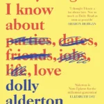 Everything I Know About Love memoir book cover by Dolly Alderton featuring a playful, handwritten title and bright, engaging design.