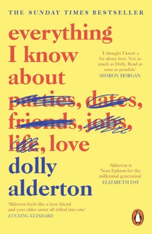 Everything I Know About Love memoir book cover by Dolly Alderton featuring a playful, handwritten title and bright, engaging design.