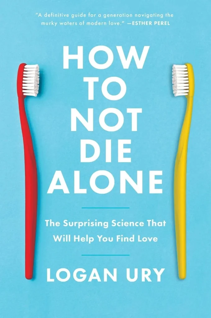 How Not to Die Alone By Logan Ury (Paperback)