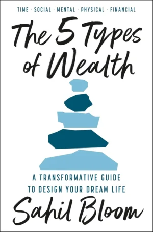 The 5 Types of Wealth by Sahil Bloom paperback book cover