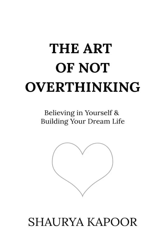 The Art of Not Overthinking By Shaurya Kapoor (Paperback)