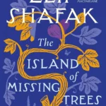 The Island of Missing Trees by Elif Shafak paperback book cover