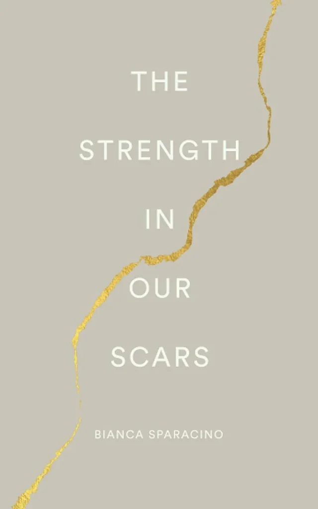 The Strength in Our Scars By Bianca Sparacino (Paperback)